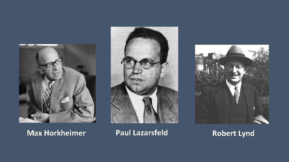Max Horkheimer Paul Lazarsfeld Robert Lynd 