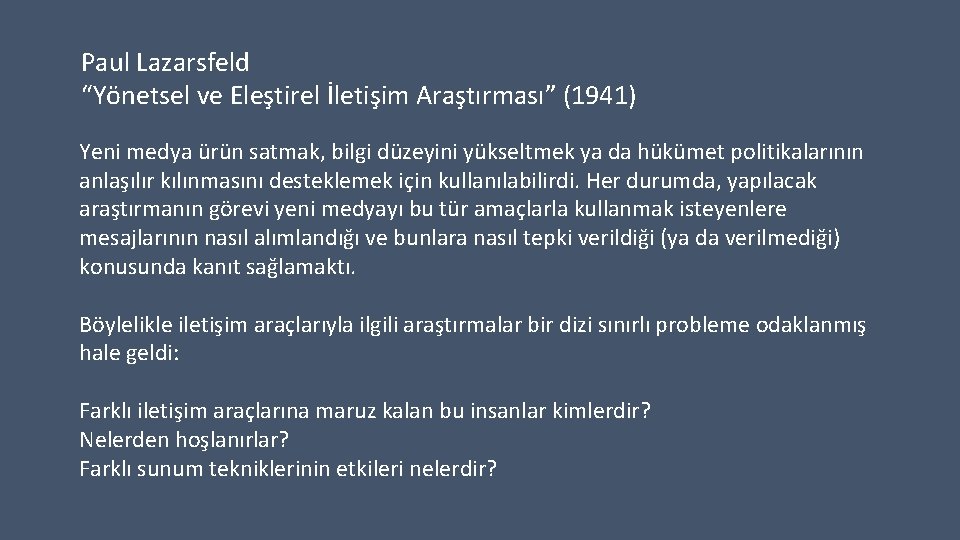 Paul Lazarsfeld “Yönetsel ve Eleştirel İletişim Araştırması” (1941) Yeni medya ürün satmak, bilgi düzeyini