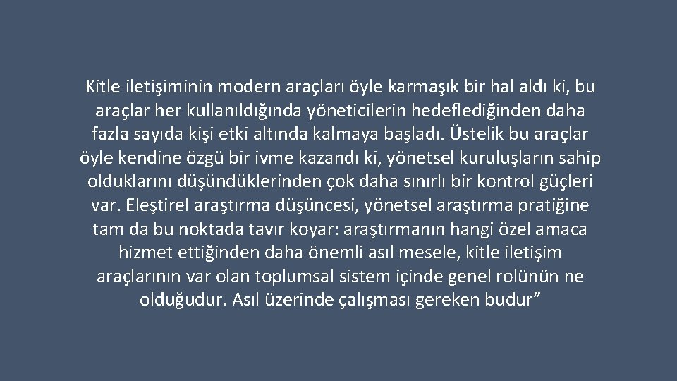 Kitle iletişiminin modern araçları öyle karmaşık bir hal aldı ki, bu araçlar her kullanıldığında