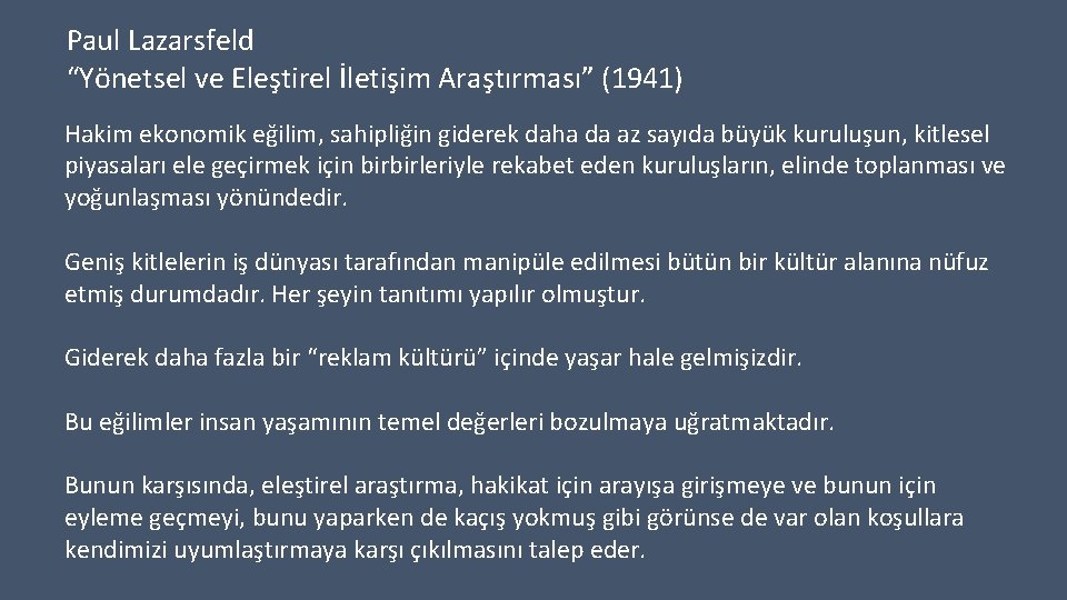 Paul Lazarsfeld “Yönetsel ve Eleştirel İletişim Araştırması” (1941) Hakim ekonomik eğilim, sahipliğin giderek daha