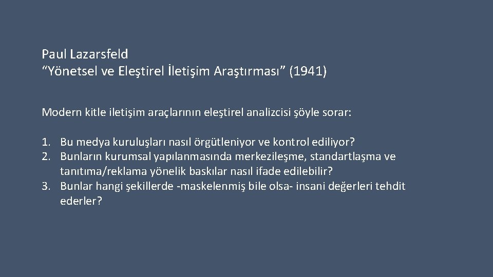 Paul Lazarsfeld “Yönetsel ve Eleştirel İletişim Araştırması” (1941) Modern kitle iletişim araçlarının eleştirel analizcisi