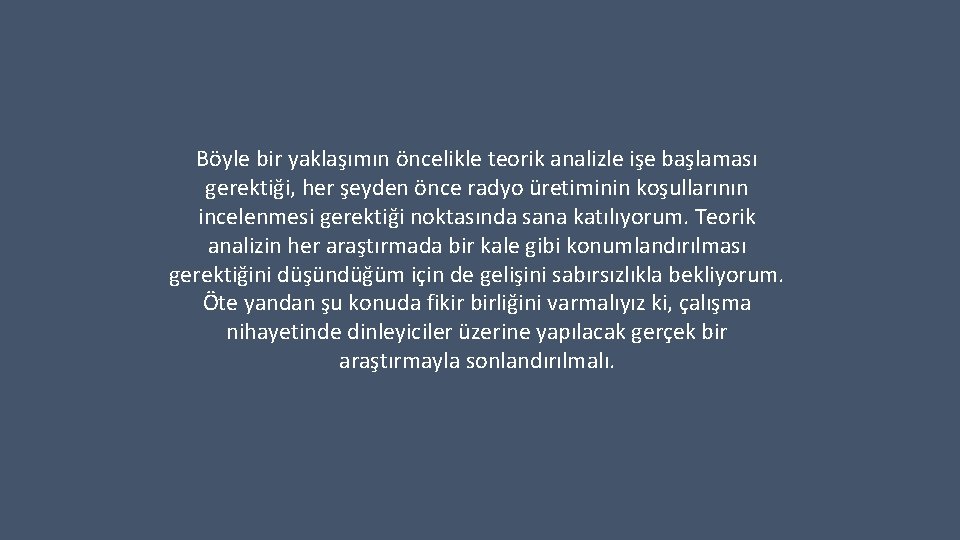 Böyle bir yaklaşımın öncelikle teorik analizle işe başlaması gerektiği, her şeyden önce radyo üretiminin