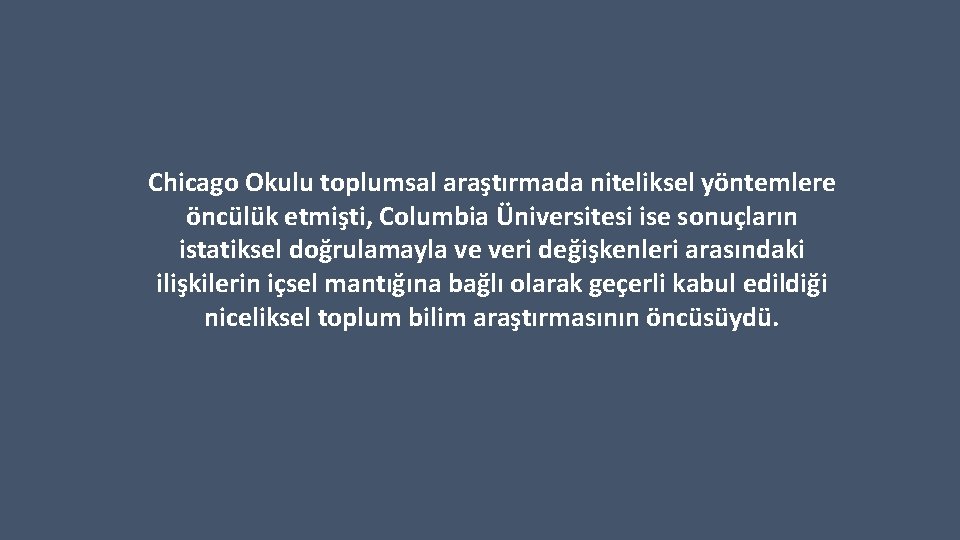 Chicago Okulu toplumsal araştırmada niteliksel yöntemlere öncülük etmişti, Columbia Üniversitesi ise sonuçların istatiksel doğrulamayla