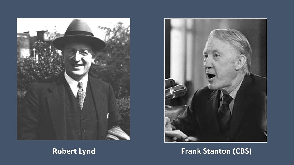 Robert Lynd Frank Stanton (CBS) 