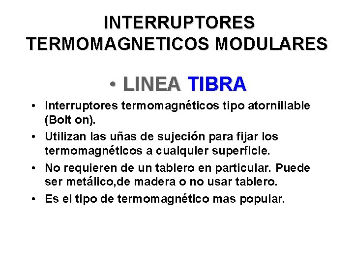 INTERRUPTORES TERMOMAGNETICOS MODULARES • LINEA TIBRA • Interruptores termomagnéticos tipo atornillable (Bolt on). •