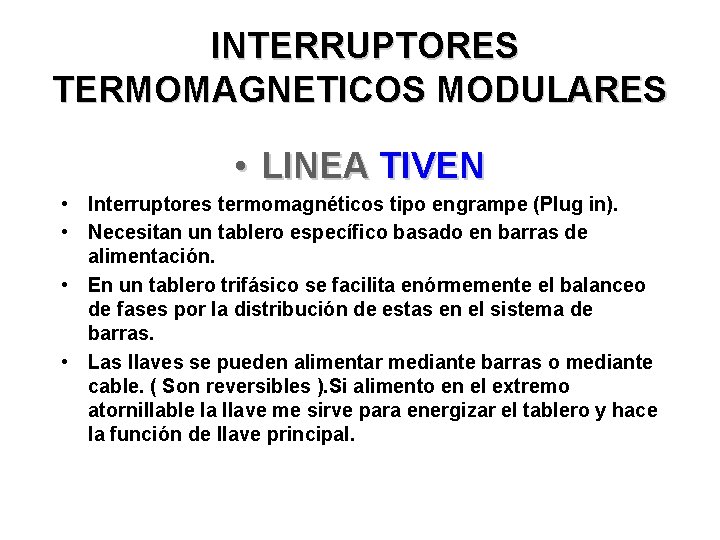 INTERRUPTORES TERMOMAGNETICOS MODULARES • LINEA TIVEN • Interruptores termomagnéticos tipo engrampe (Plug in). •