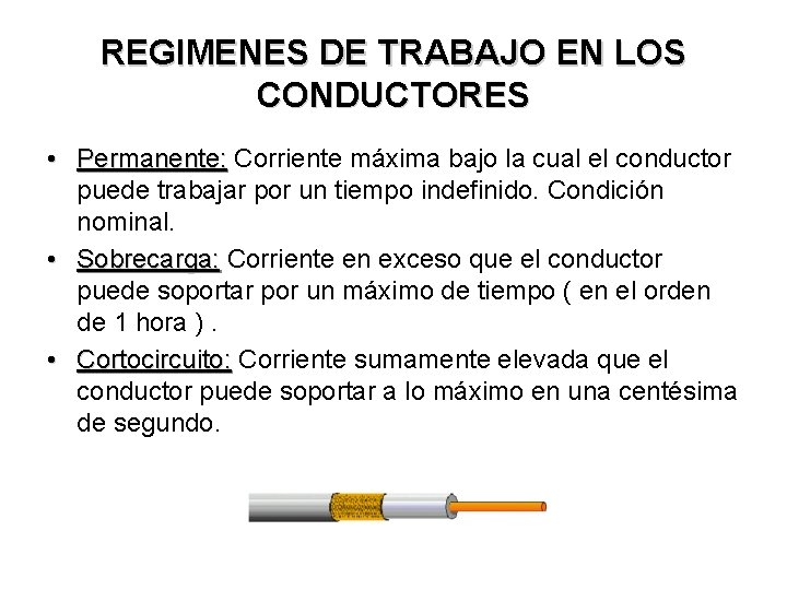 REGIMENES DE TRABAJO EN LOS CONDUCTORES • Permanente: Corriente máxima bajo la cual el