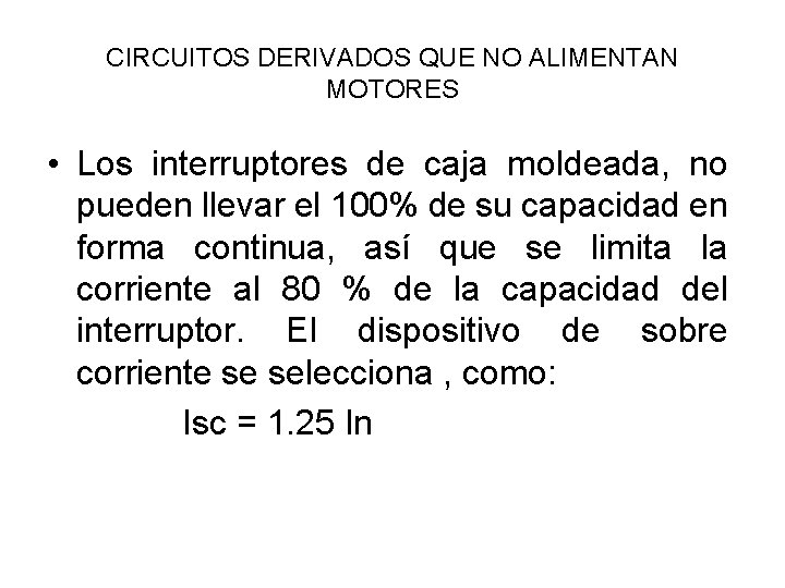 CIRCUITOS DERIVADOS QUE NO ALIMENTAN MOTORES • Los interruptores de caja moldeada, no pueden
