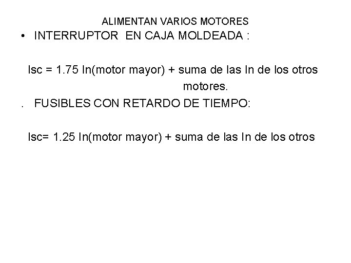ALIMENTAN VARIOS MOTORES • INTERRUPTOR EN CAJA MOLDEADA : Isc = 1. 75 In(motor