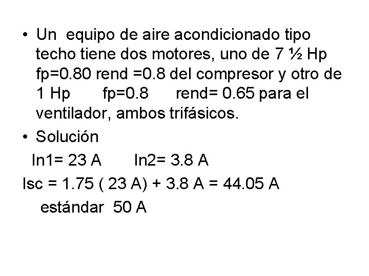 • Un equipo de aire acondicionado tipo techo tiene dos motores, uno de