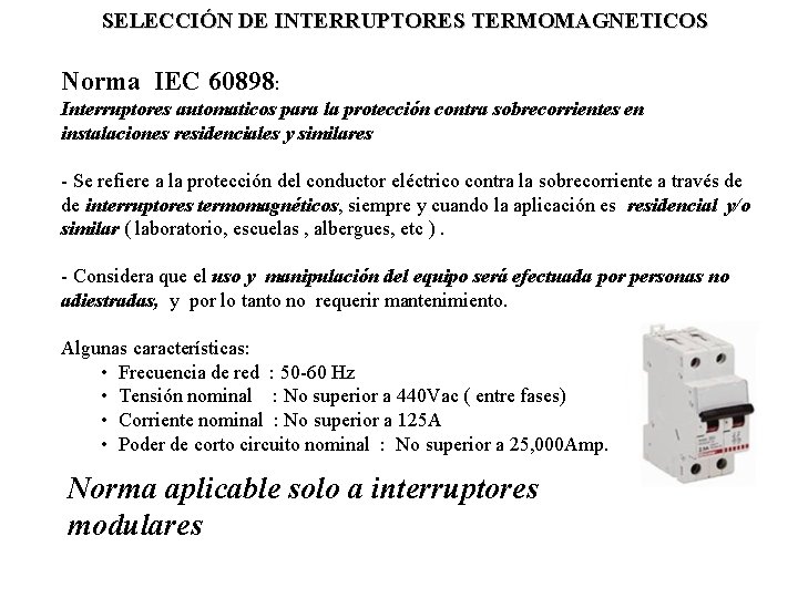 SELECCIÓN DE INTERRUPTORES TERMOMAGNETICOS Norma IEC 60898: Interruptores automaticos para la protección contra sobrecorrientes