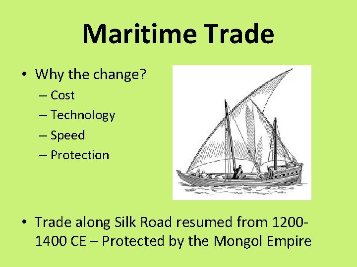 Maritime Trade • Why the change? – Cost – Technology – Speed – Protection