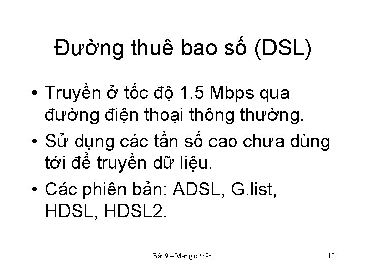 Đường thuê bao số (DSL) • Truyền ở tốc độ 1. 5 Mbps qua