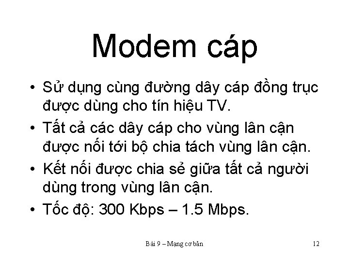 Modem cáp • Sử dụng cùng đường dây cáp đồng trục được dùng cho