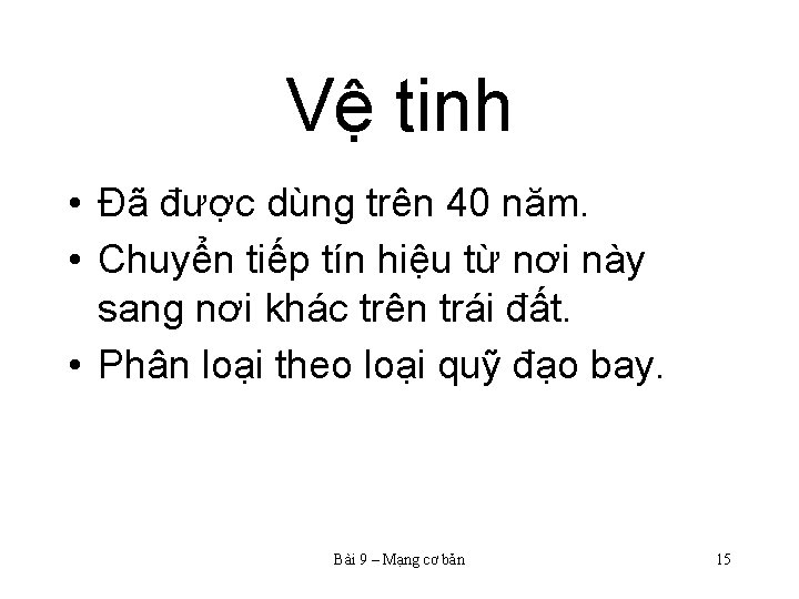 Vệ tinh • Đã được dùng trên 40 năm. • Chuyển tiếp tín hiệu