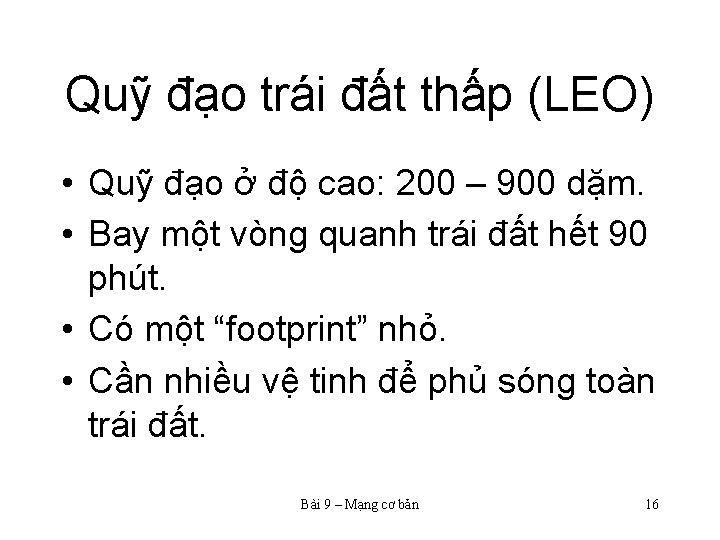 Quỹ đạo trái đất thấp (LEO) • Quỹ đạo ở độ cao: 200 –