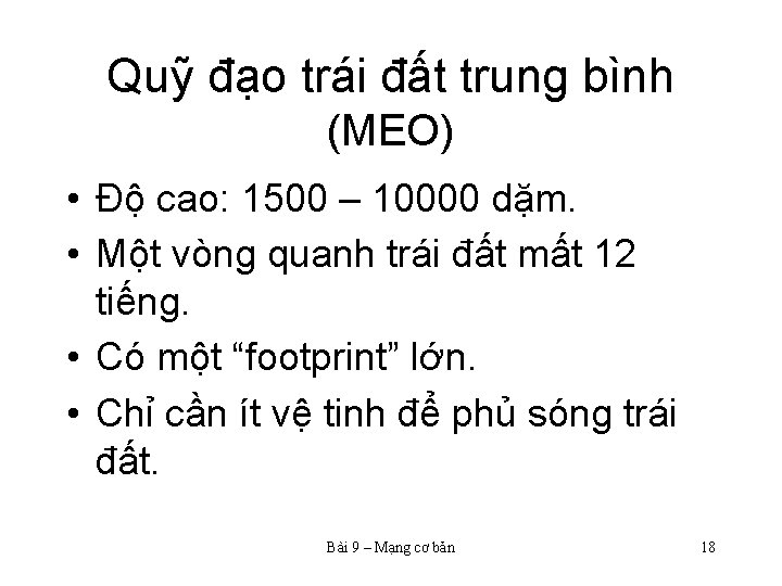 Quỹ đạo trái đất trung bình (MEO) • Độ cao: 1500 – 10000 dặm.