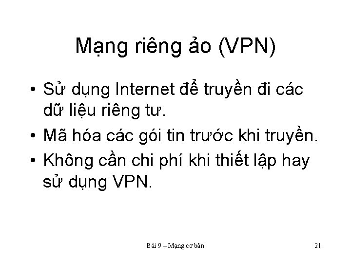 Mạng riêng ảo (VPN) • Sử dụng Internet để truyền đi các dữ liệu