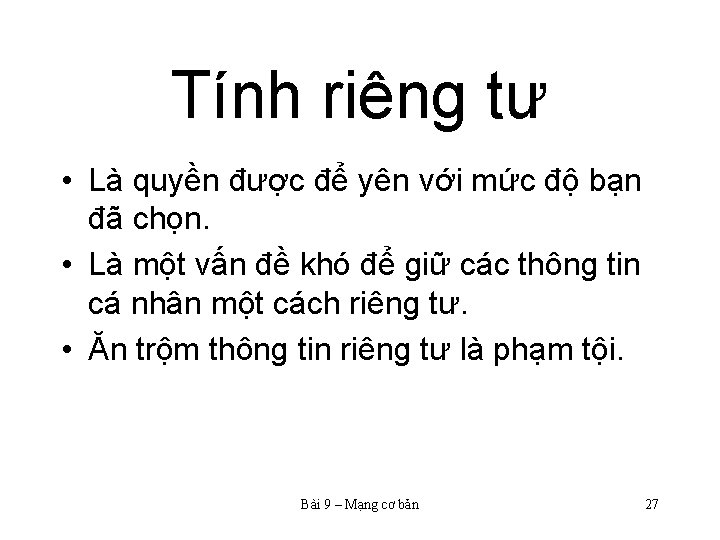 Tính riêng tư • Là quyền được để yên với mức độ bạn đã