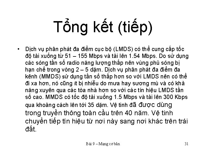 Tổng kết (tiếp) • Dịch vụ phân phát đa điểm cục bộ (LMDS) có