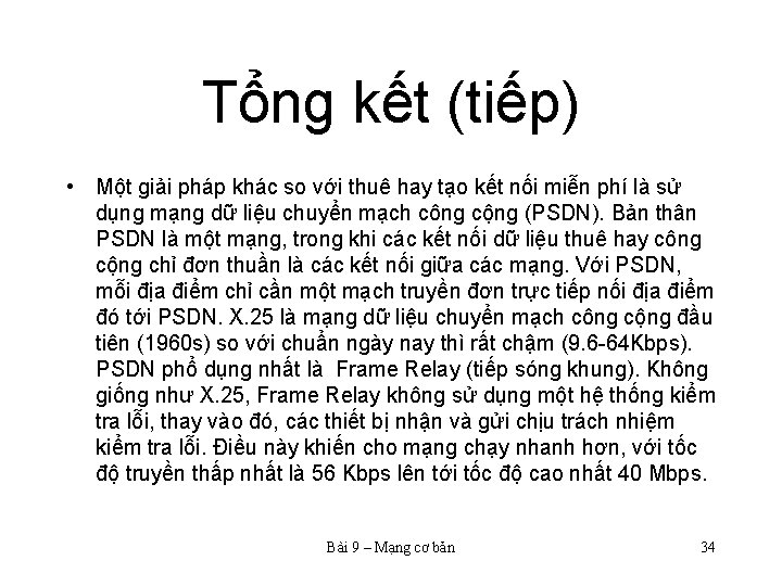 Tổng kết (tiếp) • Một giải pháp khác so với thuê hay tạo kết