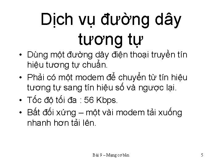 Dịch vụ đường dây tương tự • Dùng một đường dây điện thoại truyền