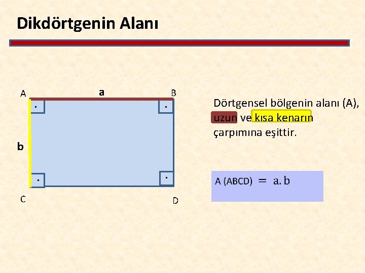 Dikdörtgenin Alanı A . a . B b . C . D Dörtgensel bölgenin