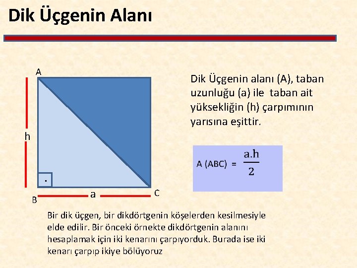 Dik Üçgenin Alanı A Dik Üçgenin alanı (A), taban uzunluğu (a) ile taban ait