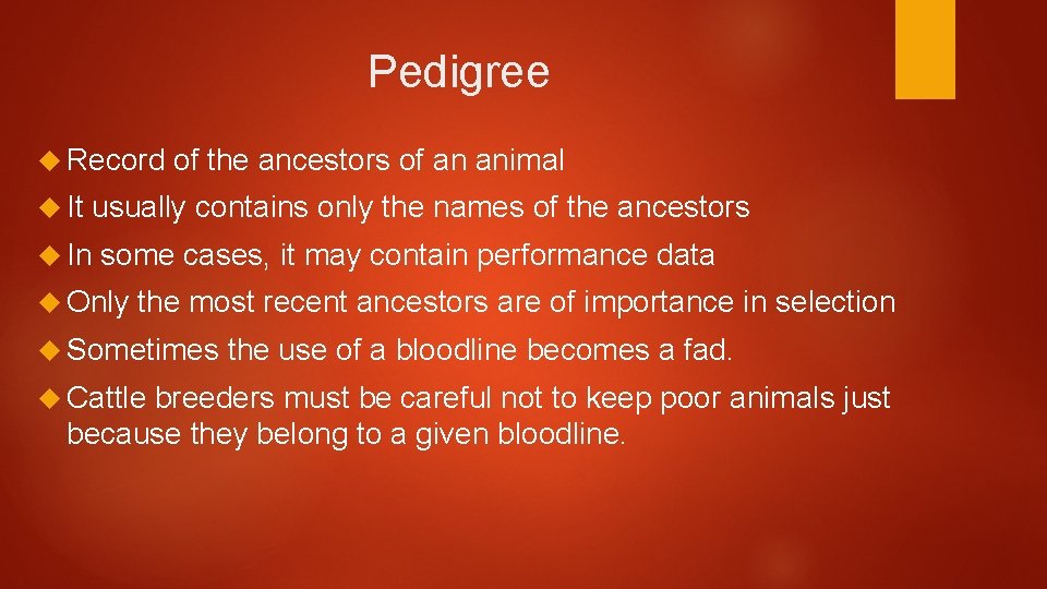 Pedigree Record It of the ancestors of an animal usually contains only the names