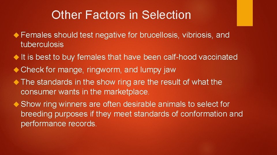 Other Factors in Selection Females should test negative for brucellosis, vibriosis, and tuberculosis It