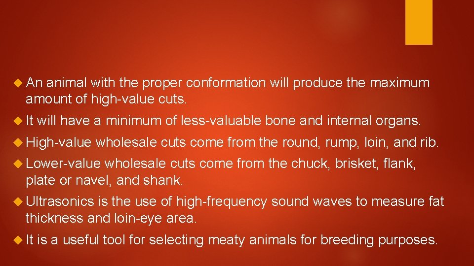  An animal with the proper conformation will produce the maximum amount of high-value