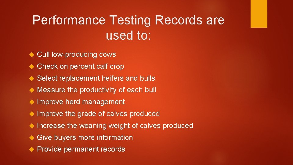Performance Testing Records are used to: Cull low-producing cows Check on percent calf crop