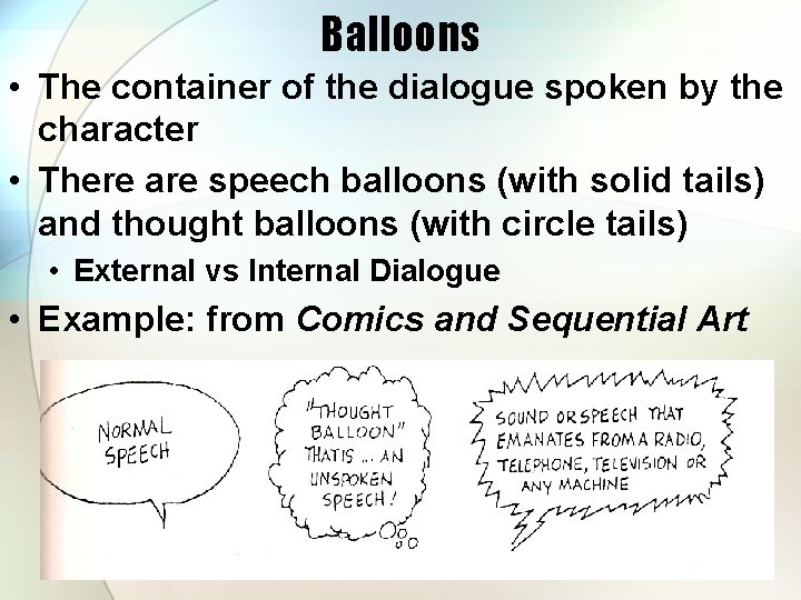 Balloons • The container of the dialogue spoken by the character • There are