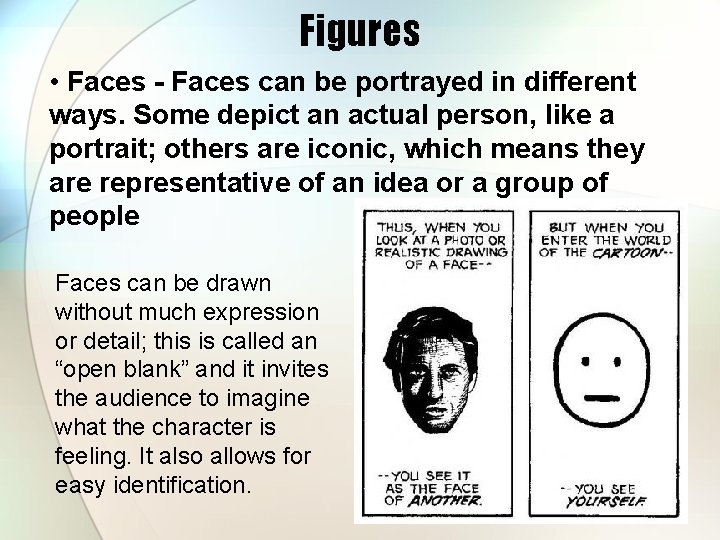 Figures • Faces - Faces can be portrayed in different ways. Some depict an