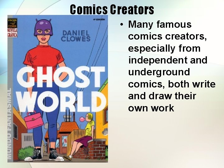 Comics Creators • Many famous comics creators, especially from independent and underground comics, both