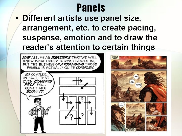 Panels • Different artists use panel size, arrangement, etc. to create pacing, suspense, emotion