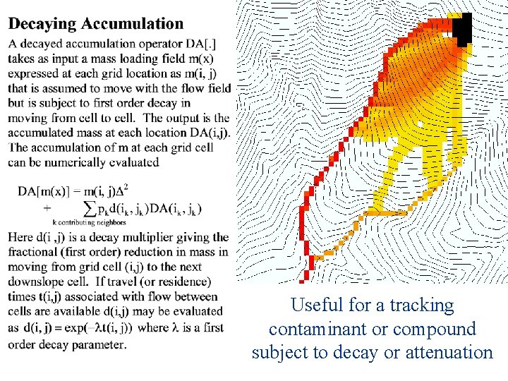 Useful for a tracking contaminant or compound subject to decay or attenuation 