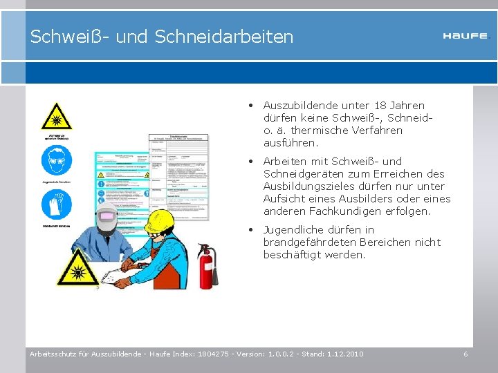 Schweiß- und Schneidarbeiten • Auszubildende unter 18 Jahren dürfen keine Schweiß-, Schneido. ä. thermische