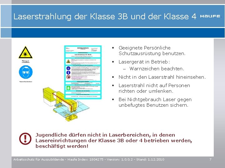 Laserstrahlung der Klasse 3 B und der Klasse 4 • Geeignete Persönliche Schutzausrüstung benutzen.