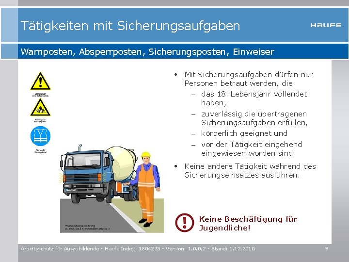 Tätigkeiten mit Sicherungsaufgaben Warnposten, Absperrposten, Sicherungsposten, Einweiser • Mit Sicherungsaufgaben dürfen nur Personen betraut