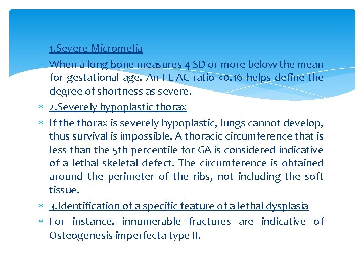  1. Severe Micromelia When a long bone measures 4 SD or more below