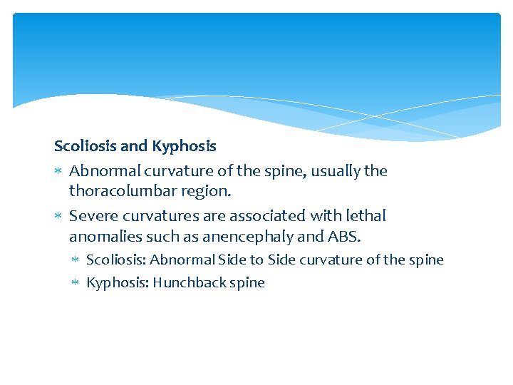 Scoliosis and Kyphosis Abnormal curvature of the spine, usually the thoracolumbar region. Severe curvatures