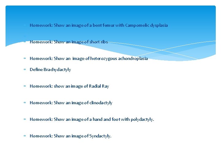  Homework: Show an image of a bent femur with Campomelic dysplasia Homework: Show