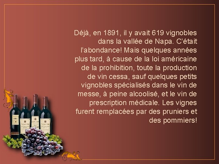 Déjà, en 1891, il y avait 619 vignobles dans la vallée de Napa. C’était