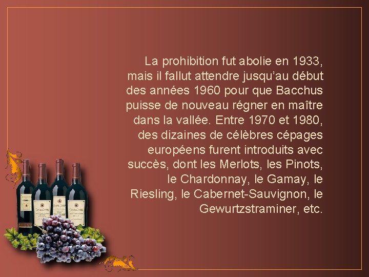 La prohibition fut abolie en 1933, mais il fallut attendre jusqu’au début des années