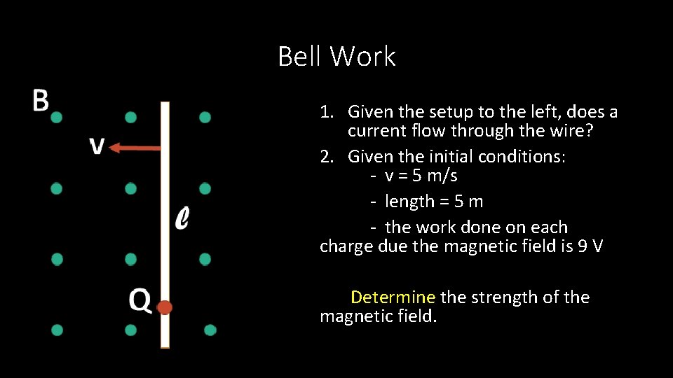 Bell Work 1. Given the setup to the left, does a current flow through