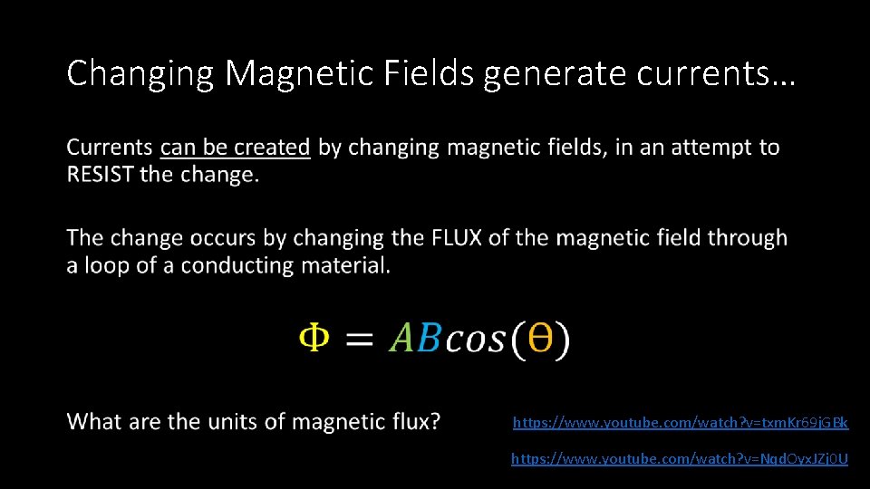 Changing Magnetic Fields generate currents… • https: //www. youtube. com/watch? v=txm. Kr 69 j.