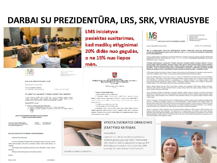 DARBAI SU PREZIDENTŪRA, LRS, SRK, VYRIAUSYBE LMS iniciatyva pasiektas susitarimas, kad medikų atlyginimai 20%