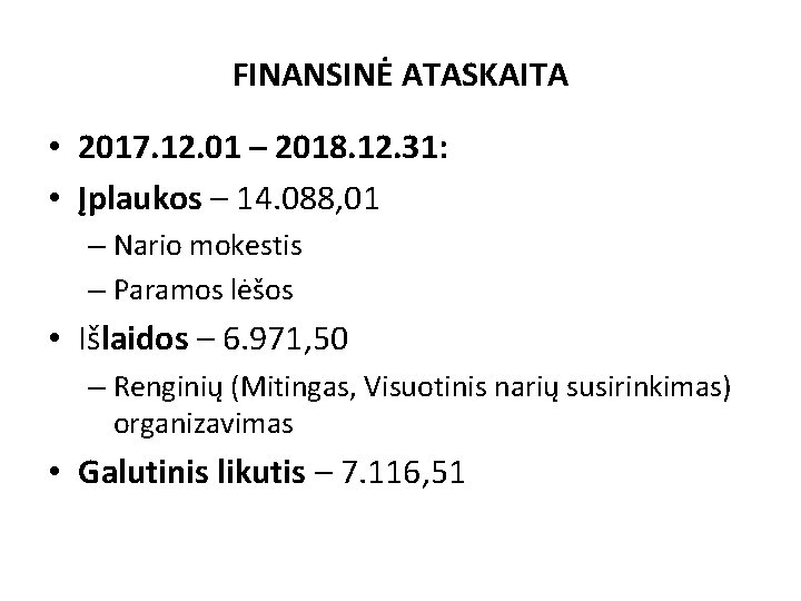 FINANSINĖ ATASKAITA • 2017. 12. 01 – 2018. 12. 31: • Įplaukos – 14.