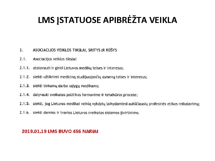 LMS ĮSTATUOSE APIBRĖŽTA VEIKLA 2019. 01. 19 LMS BUVO 456 NARIAI 